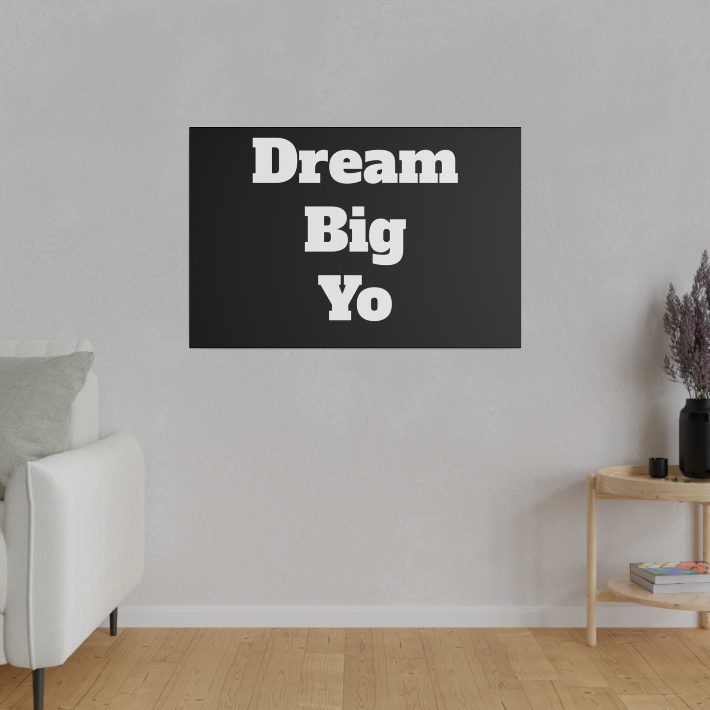 Dream Big Yo: Inspirational Canvas Art