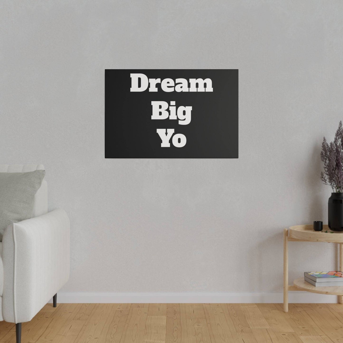 Dream Big Yo: Inspirational Canvas Art