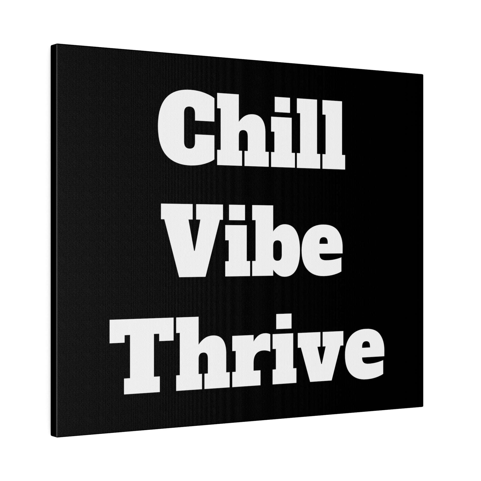 Black square canvas with bold white text reading Chill Vibe Thrive arranged in three lines.