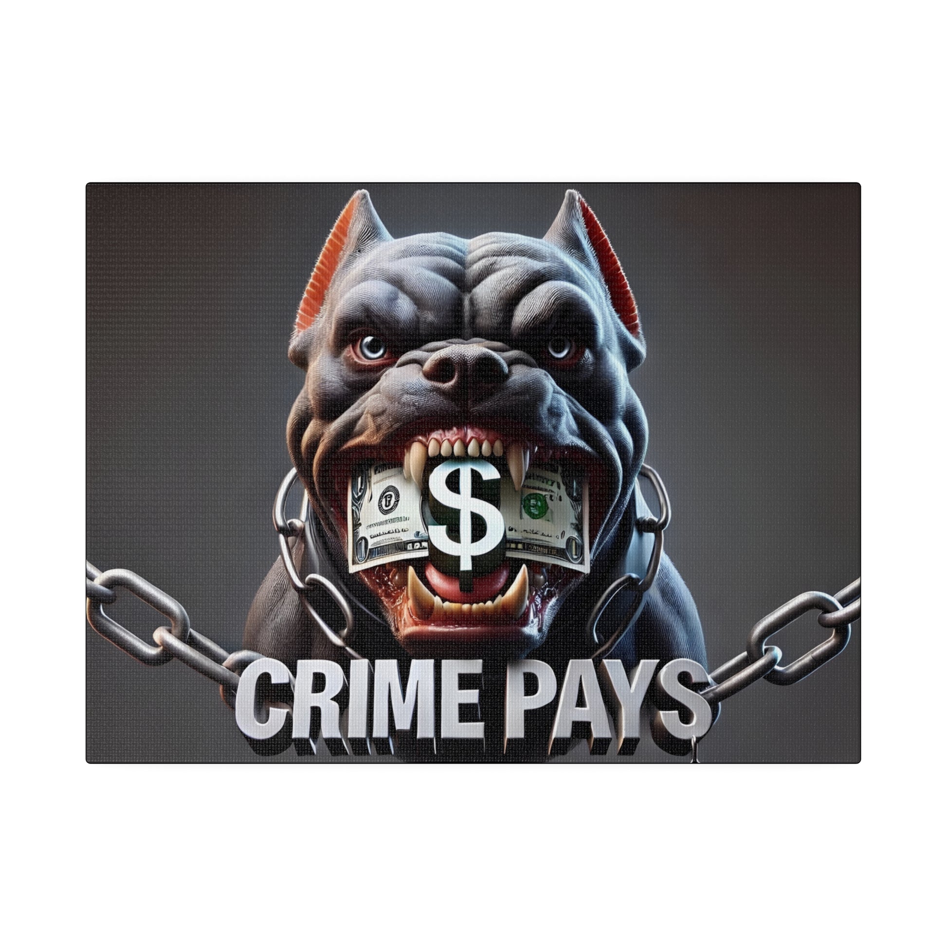 Angry bulldog with a dollar sign in its mouth, chained jaws, and the text CRIME PAYS beneath.
