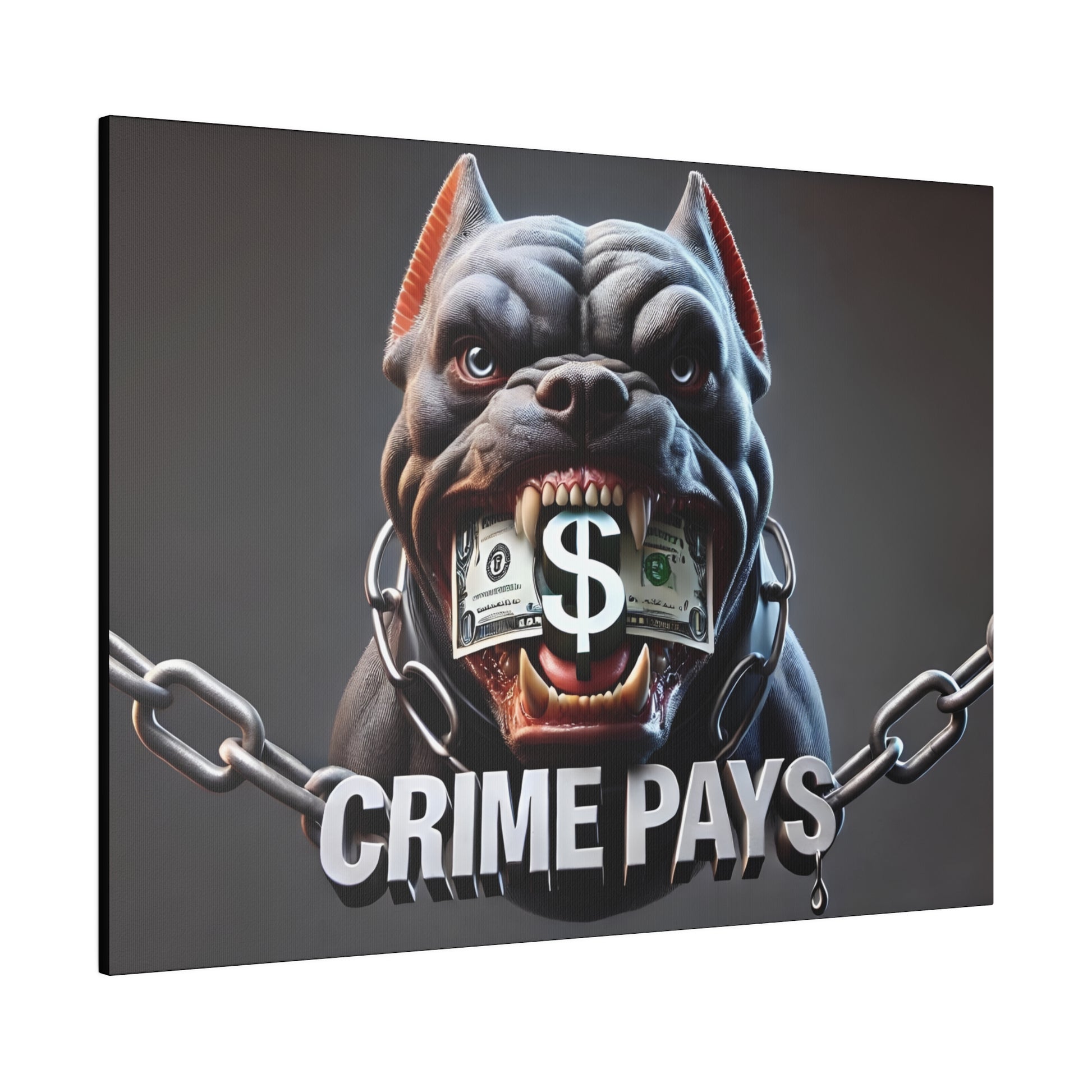 Aggressive gray bulldog with a dollar bill gag in its mouth, chained, and the words CRIME PAYS beneath.