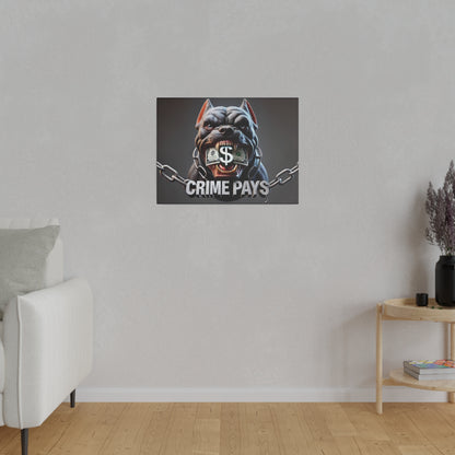Poster on a gray wall showing a snarling bulldog in chains with dollar bills in its mouth and the text “CRIME PAYS.”