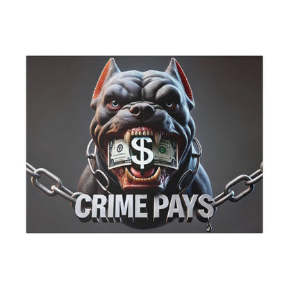 Aggressive bulldog with a dollar sign in its mouth, dollar bills visible, chained, and the text CRIME PAYS.