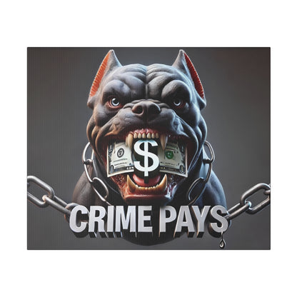 Aggressive gray bulldog with a dollar sign and bills clenched in its teeth, chained, and “CRIME PAYS” in bold letters below.