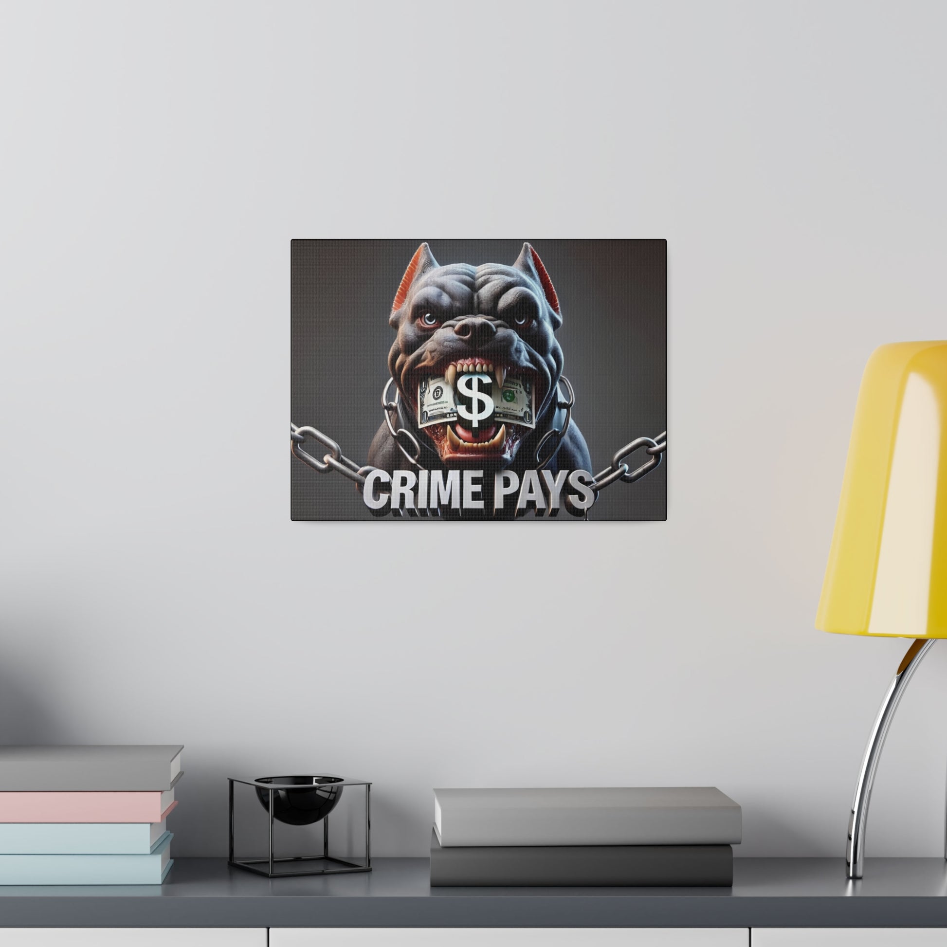 Canvas print of a bulldog with chains, a dollar bill in its mouth, and the words “CRIME PAYS” beneath.