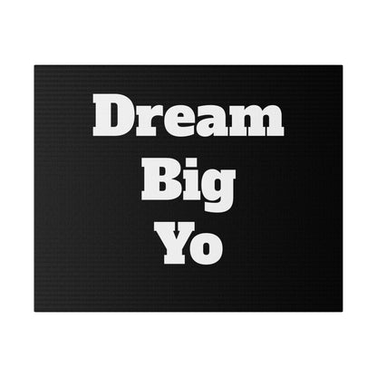 Black canvas with large white text reading "Dream Big Yo" stacked vertically.