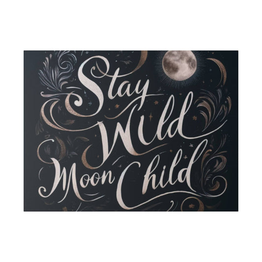 Dark navy poster with white-pink cursive text "Stay Wild Moon Child" and decorative swirls plus a moon illustration.