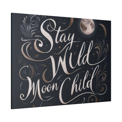Dark navy canvas prints the phrase 'Stay Wild Moon Child' in white cursive with decorative swirls and a full moon.