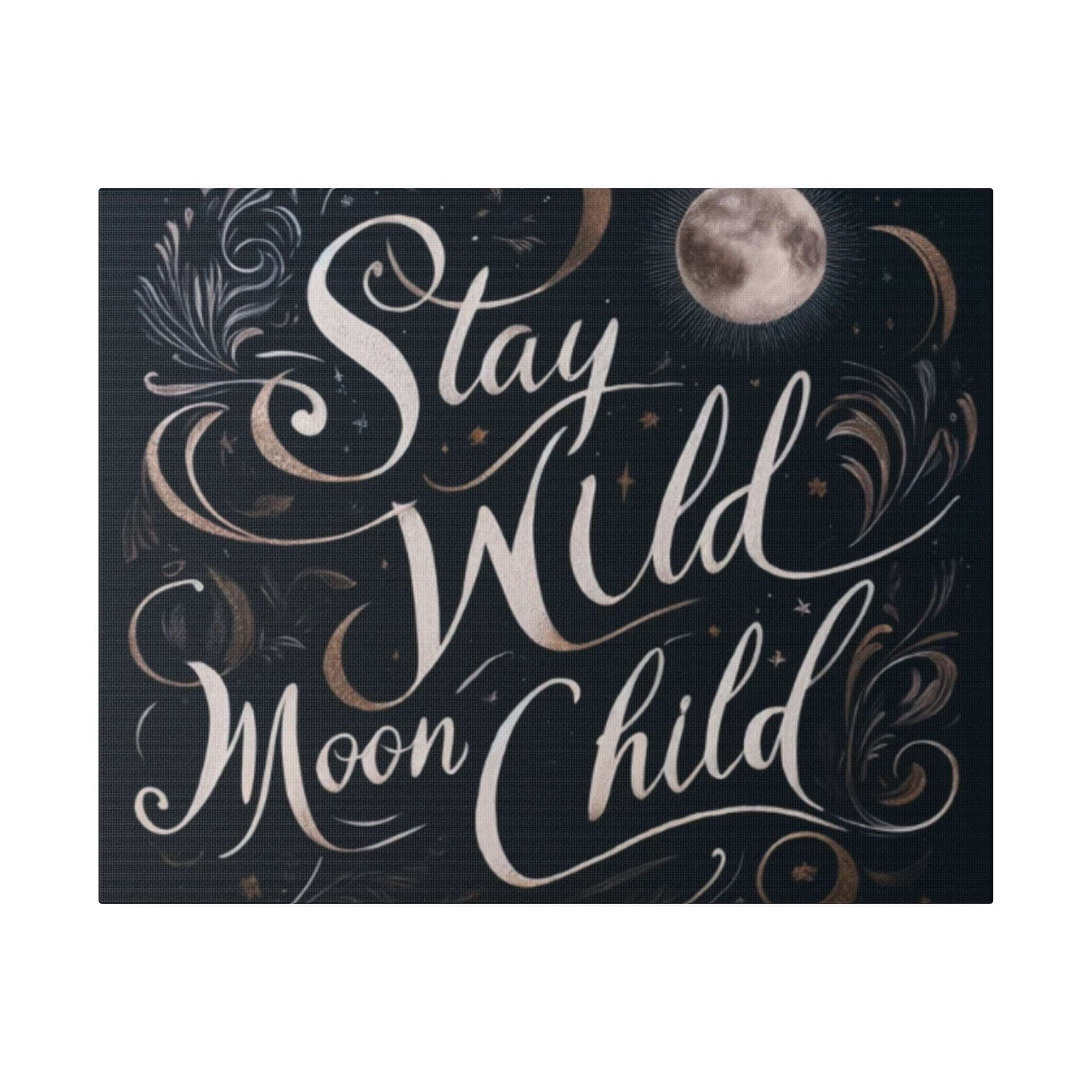 Black canvas with cream script reading “Stay Wild Moon Child” and decorative swirls with a full moon.