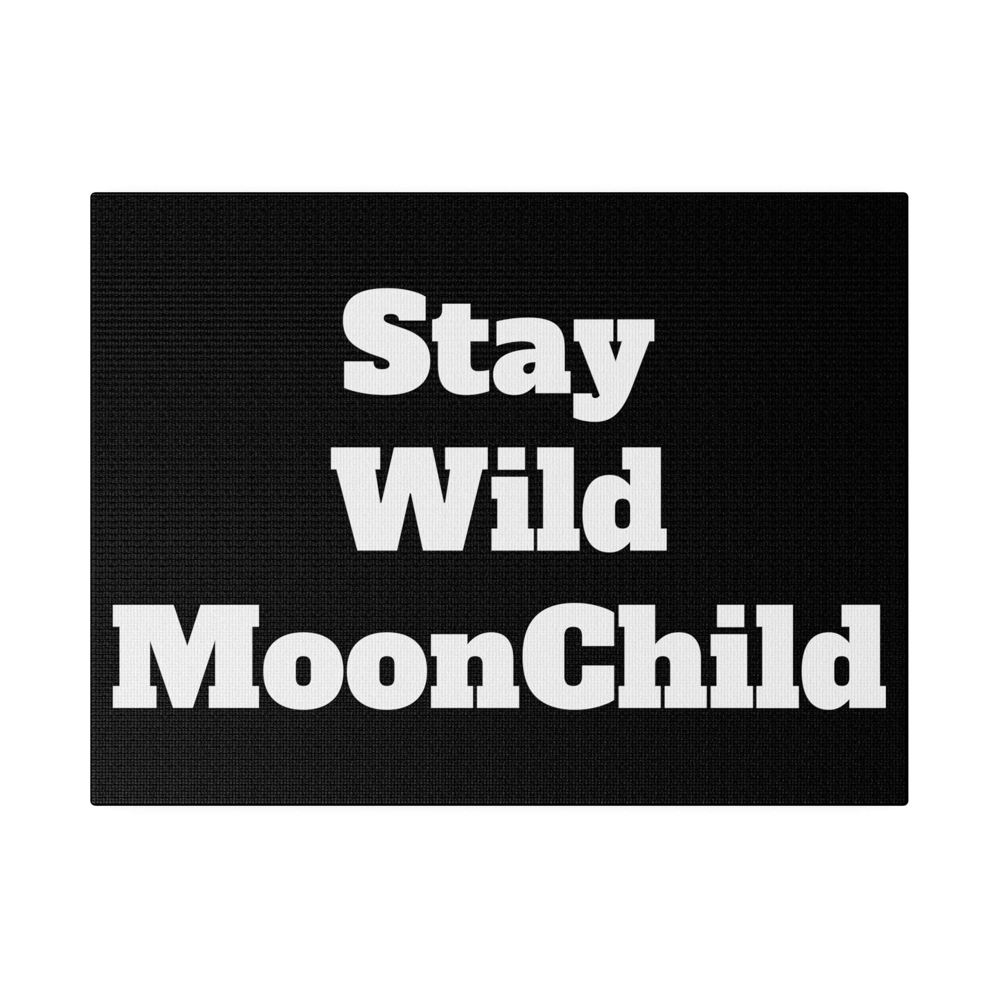 Black textured mat with bold white text reading "Stay Wild MoonChild" arranged in three lines.