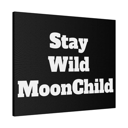 Black canvas wall art with large white bold text reading “Stay Wild MoonChild.”