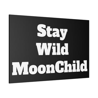 Black rectangular wall art with large white bold text: Stay Wild MoonChild.