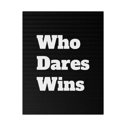 Black canvas featuring large white bold text that reads 'Who Dares Wins' in three stacked lines.