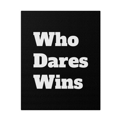 A black textured canvas with large white letters reading “Who Dares Wins.”
