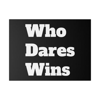 Black rectangular canvas with bold white text “Who Dares Wins” arranged in three lines.