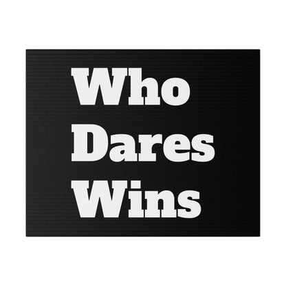 Black rectangular canvas with white bold letters reading “Who Dares Wins” in three stacked lines.