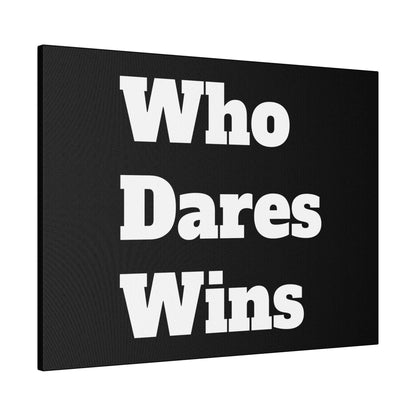 Black canvas wall art featuring the white, bold words "Who Dares Wins" arranged in three lines.