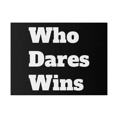 Black rectangular canvas with large white bold text 'Who Dares Wins' arranged on three stacked lines.