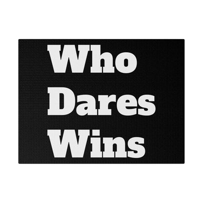 Black canvas print with large white bold text reading 'Who Dares Wins' arranged in three lines.