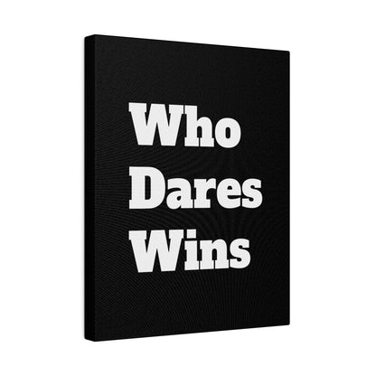 Black canvas wall art with large white bold text "Who Dares Wins" arranged in three lines.