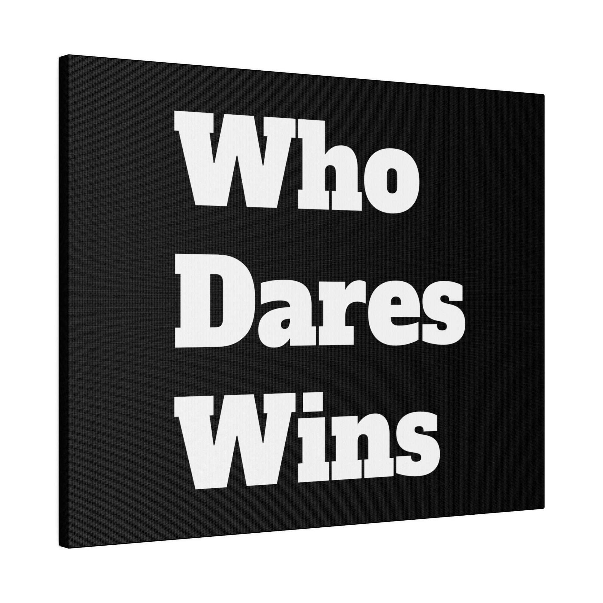 Black rectangular canvas wall art with large white bold text reading "Who Dares Wins.